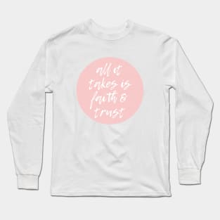 All it takes is faith and trust Long Sleeve T-Shirt